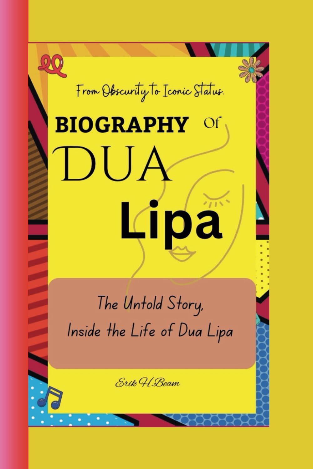 DUA LIPA Unfiltered; The Untold Story, Inside the Life of Dua Lipa