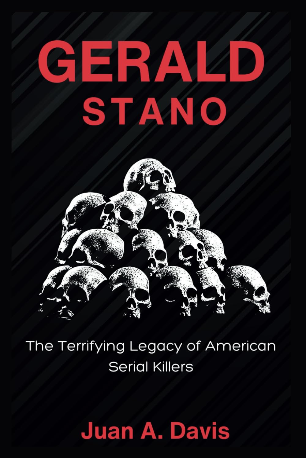 GERALD STANO The Terrifying Legacy of American Serial Killers