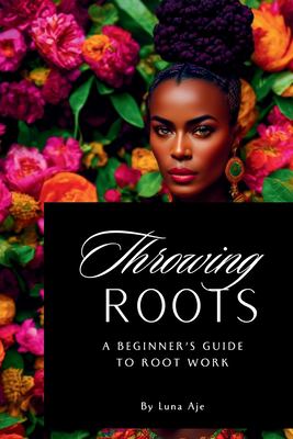 Throwing Roots: A Beginner's Guide to Root Work