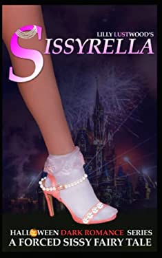 Sissyrella : A Forced Sissy Fairy Tale