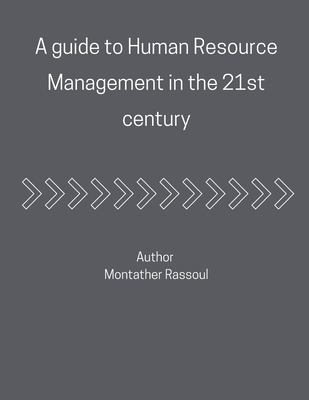 A guide to Human Resource Management in the 21st century: Full Guide ...