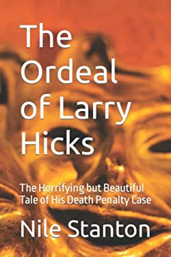 The Ordeal of Larry Hicks: The Horrifying but Beautiful Tale of His