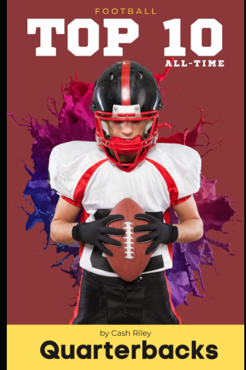 Top 10 Quarterbacks of AllTime (Books for K12 & Homeschool Students