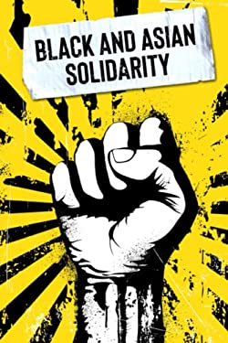 Asian Unity Black and Asian Solidarity : Exploring 150+ Years of Black and Asian ...