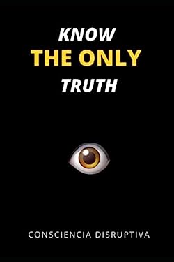 KNOW THE ONLY TRUTH