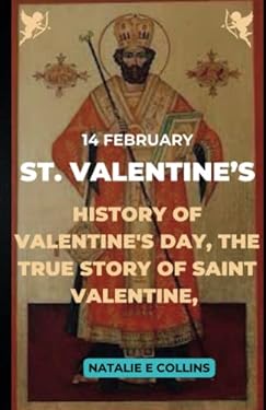 St. Valentine's: : History of Valentine's Day, the True Story of Saint ...