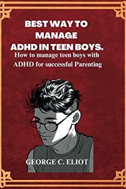 BEST WAY TO MANAGE ADHD IN TEEN BOYS: How to manage teen boys with ADHD ...