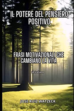 Il Potere Del Pensiero Positivo : Frasi Motivazionali per Trasformare ...