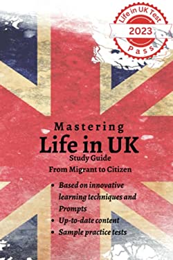 Mastering Life in the UK Test 2023 : From Migrant to Citizen: Your ...