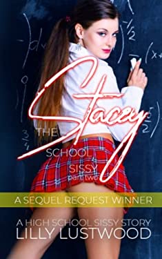 Stacey the School Slut Sissy Part Two: a High School Sissy Story