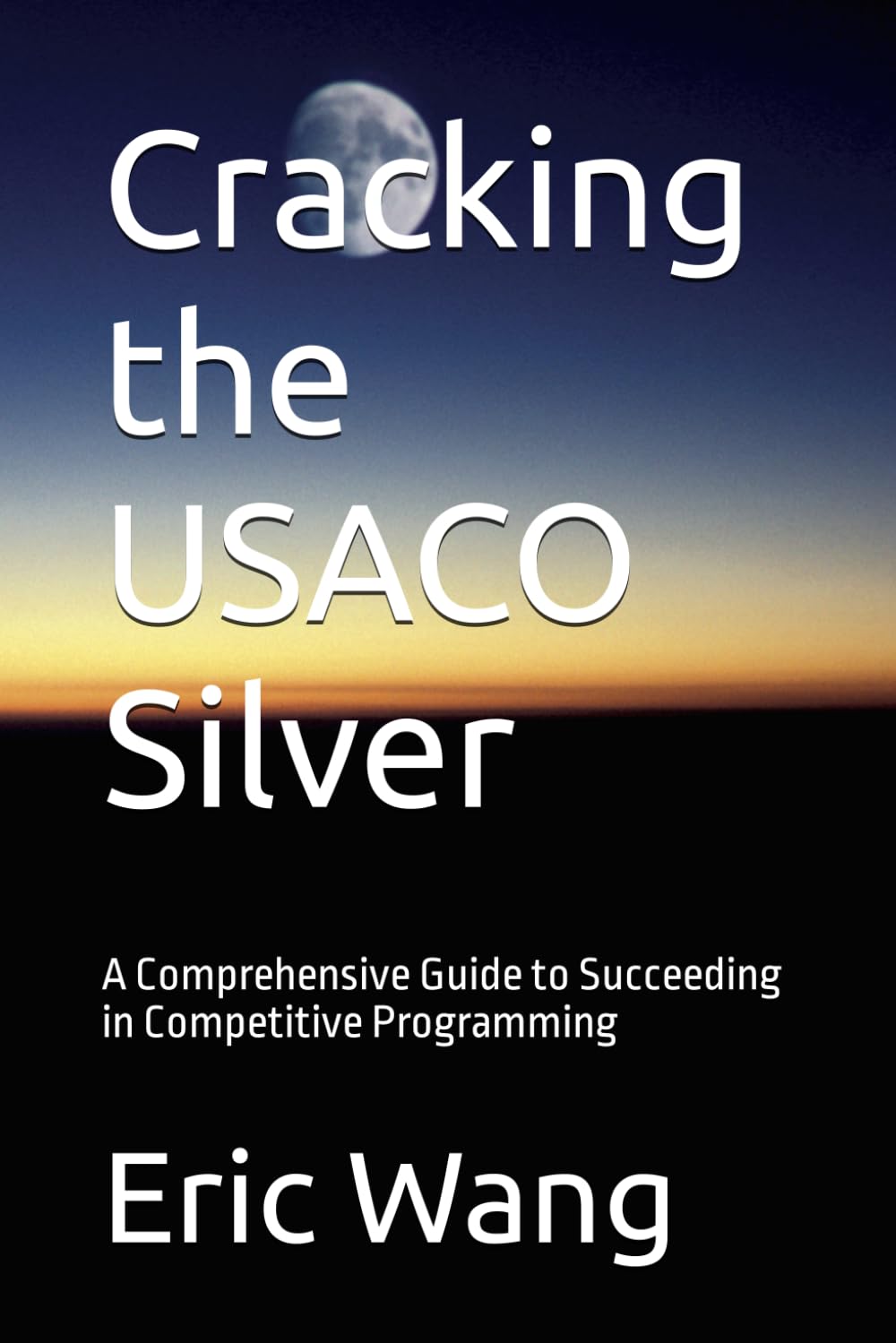 Cracking the USACO Silver: A Comprehensive Guide to Succeeding in ...