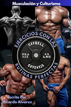 Musculación y Culturismo: Ejercicios con Las Rutinas Perfectas