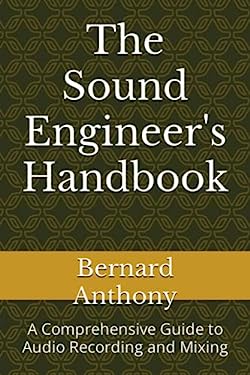 Sound Engineering Library The Sound Engineer's Handbook : A Comprehensive Guide to Audio ...
