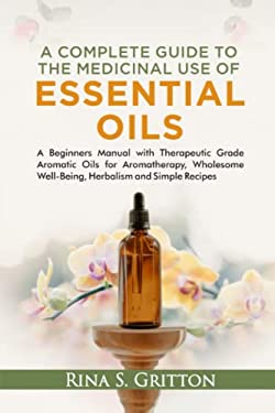 A Complete Guide to the Medicinal Use of Essential Oils: A Beginners ...