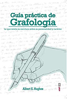 Guía Práctica de Grafología : Lo que Revela Su Escritura sobre Su