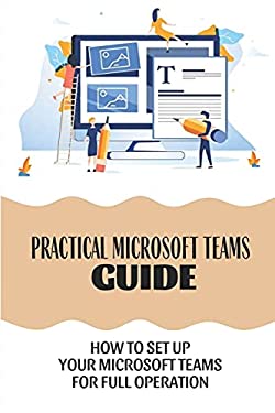 Practical Microsoft Teams Guide: How To Set Up Your Microsoft Teams For ...