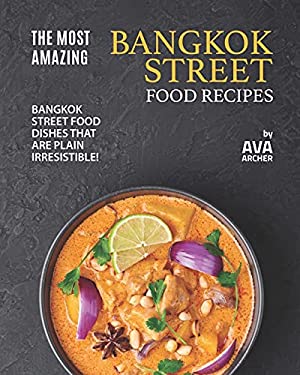 The Most Amazing Bangkok Street Food Recipes: Bangkok Street Food