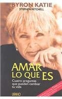 Amar lo Que Es : Cuatro Preguntas Que Pueden Cambiar Tu Vida book by ...