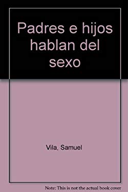 Padres e Hijos Hablan del Sexo : Parents Talk to Children about Sex