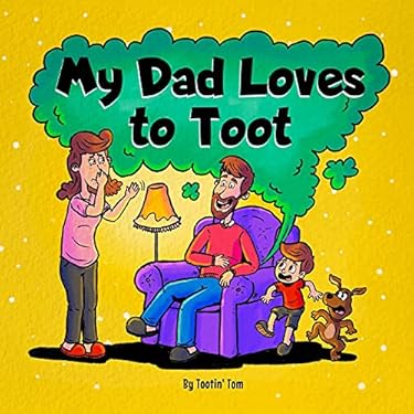 My Dad Loves to Toot : A Funny Rhyming Story Book about Farts for ...