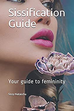 Sissification Guide : Your Guide to Femininity