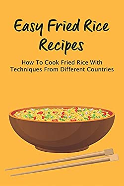 Easy Fried Rice Recipes: How To Cook Fried Rice With Techniques From ...