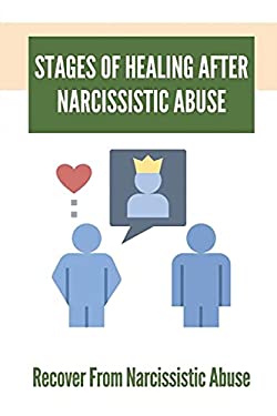 Stages Of Healing After Narcissistic Abuse: Recover From Narcissistic ...