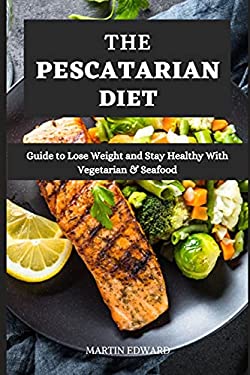 Visual Reference: The Pescatarian Diet Guide To Lose Weight And Stay Healthy
