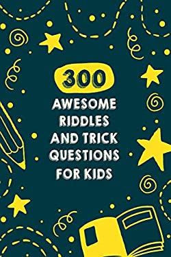 300 Awesome Riddles And Trick Questions For Kids: Fun Difficult Riddles ...