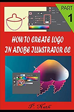 How to Create Logo in Adobe Illustrator Cc Part 1 : Step by Step book ...