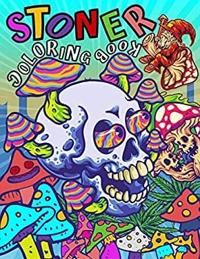STONER Coloring Book : A Trippy Psychedelic Coloring Pages for Adults Don't Panic It's Organic Book Let's Get High and Color