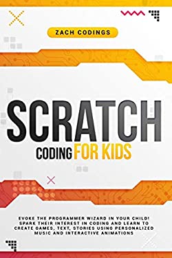 Scratch Coding for Kids : Evoke the Programmer Wizard in Your Child ...
