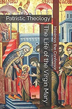 The Life of the Virgin Mary : Patristic Theology book by Anna