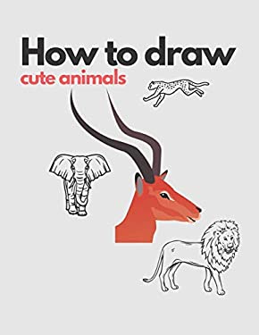 how to draw cute animals book: 9798578442544