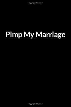 Pimp Guide Pimp My Marriage: The Busy African American Mom's Guide to Saving Your ...