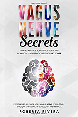 Vagus Nerve Secrets How To Activate Your Vagus Nerve And How Access