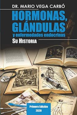 Hormonas, Glándulas y Enfermedades Endocrinas. Su Historia