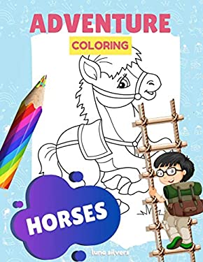HORSES: ADVENTURE COLORING: A Horse Coloring Book For Kids copy