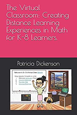 The Virtual Classroom: Creating Distance Learning Experiences in Math for K-8 Learners
