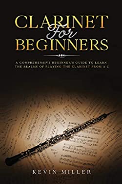 Clarinet for Beginners : A Comprehensive Beginner's Guide to Learn the ...
