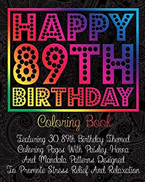 Happy 89th Birthday Coloring Book: Featuring 30 89th Birthday Themed ...