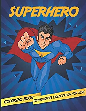 Superhero : Superheroes Collection Coloring Book for Kids Ages 2-4, 4-8 ...