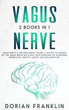 Vagus Nerve 2 Books In 1 Vagus Nerve The Polyvagal Theory Access