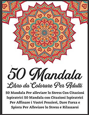 Libro da Colorare Mandala: 50 Motivi Rilassanti da 13 artisti, Serie di Libri da Colorare per Adulti da ColoringCraze, Volume 1 : ColoringCraze