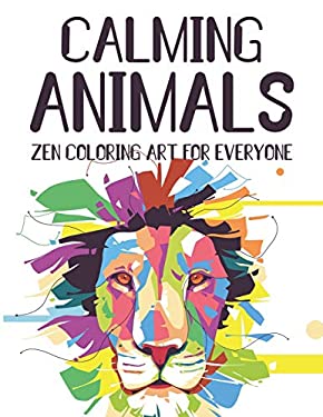 Calming Animals Zen Coloring Art For Everyone: Calming Coloring Pages ...