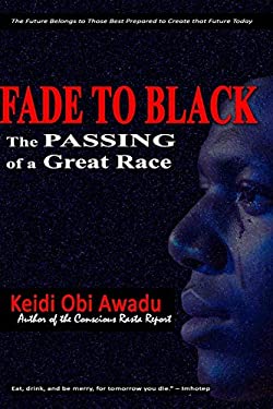 Fade to Black : The Passing of a Great Race book by Keidi Awadu ...