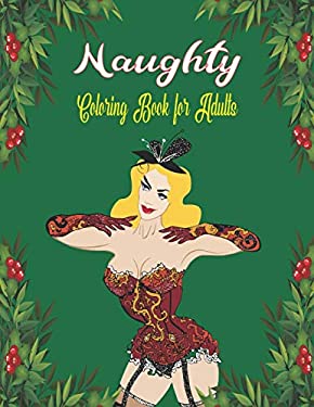 Naughty Coloring Book For Adults: Sexy Women Coloring Book, Adult