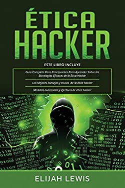 Ética Hacker: 3 en 1- Guía para principiantes + Consejos y trucos ...