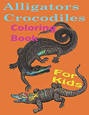 Alligators crocodiles coloring book for kids: Alligators And Crocodiles