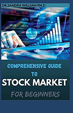 COMPREHENSIVE GUIDE TO STOCK MARKET FOR BEGINNERS: All You Need To Know